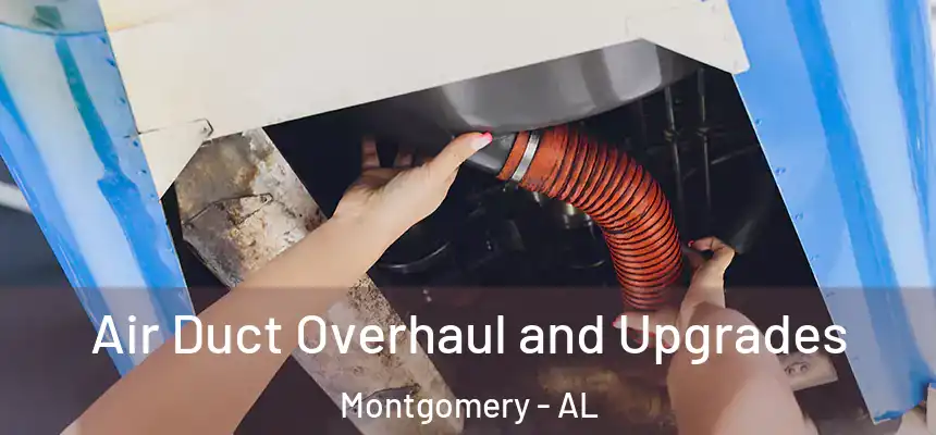 Air Duct Overhaul and Upgrades Montgomery - AL