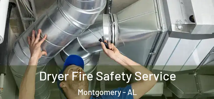 Dryer Fire Safety Service Montgomery - AL