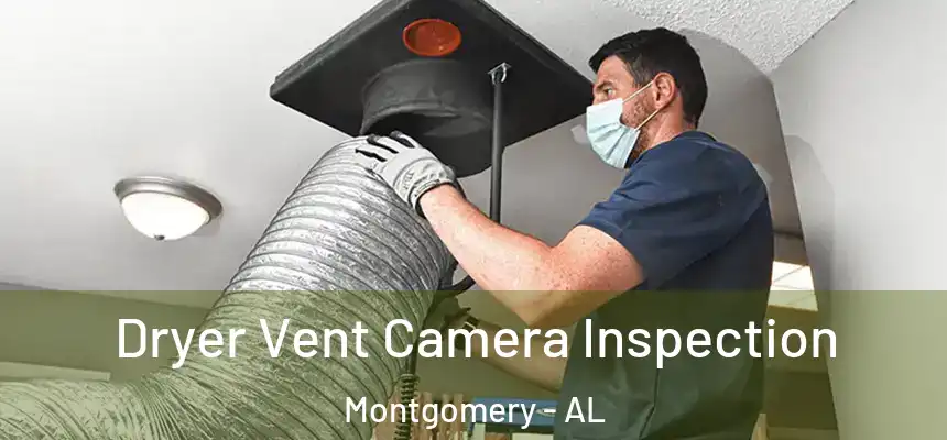 Dryer Vent Camera Inspection Montgomery - AL