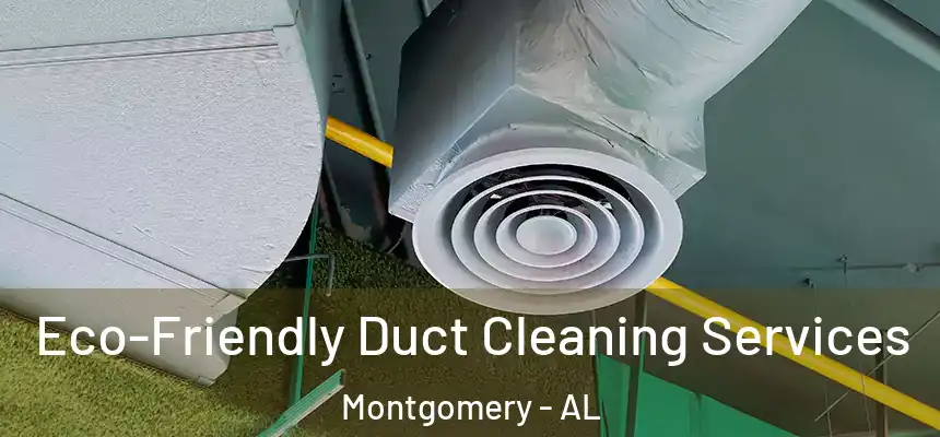 Eco-Friendly Duct Cleaning Services Montgomery - AL