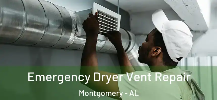 Emergency Dryer Vent Repair Montgomery - AL