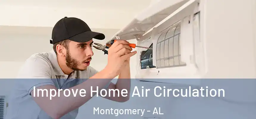 Improve Home Air Circulation Montgomery - AL