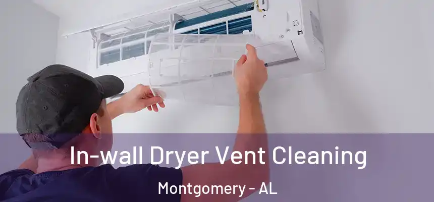 In-wall Dryer Vent Cleaning Montgomery - AL