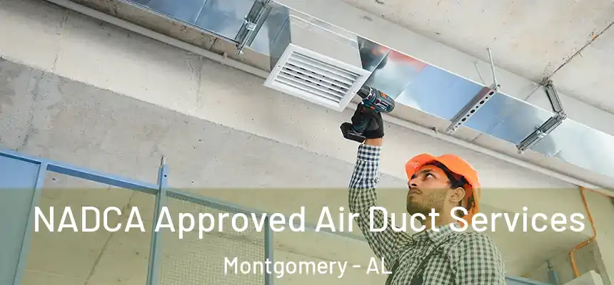 NADCA Approved Air Duct Services Montgomery - AL