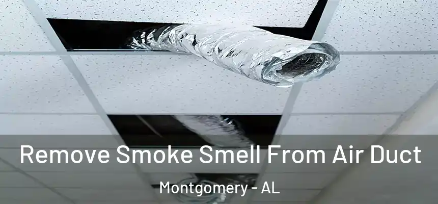 Remove Smoke Smell From Air Duct Montgomery - AL
