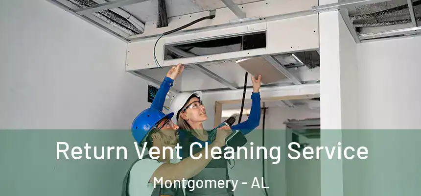 Return Vent Cleaning Service Montgomery - AL