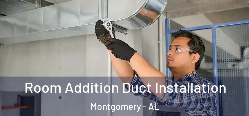 Room Addition Duct Installation Montgomery - AL