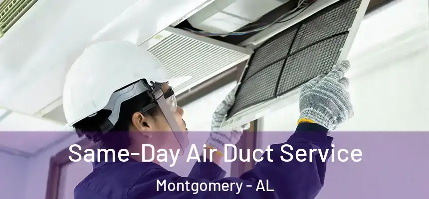 Same-Day Air Duct Service Montgomery - AL