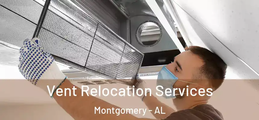 Vent Relocation Services Montgomery - AL