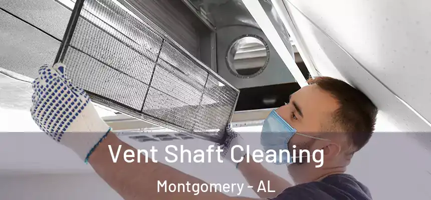 Vent Shaft Cleaning Montgomery - AL